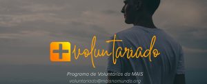 Read more about the article MAIS Voluntariado: sejam bem–vindos